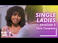 Single Ladies -  Episode 2 - Serie Nollywood en Francais