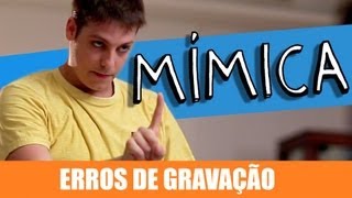 ERROS DE GRAVAÇÃO  - MÍMICA