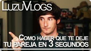 COMO HACER QUE TE DEJE TU PAREJA EN 3 SEGUNDOS - LuzuVlogs