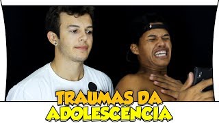 TRAUMAS DA ADOLESCÊNCIA