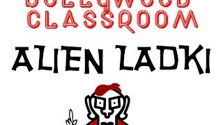 Bollywood Classroom  -Alien Ladki-  Episode 16