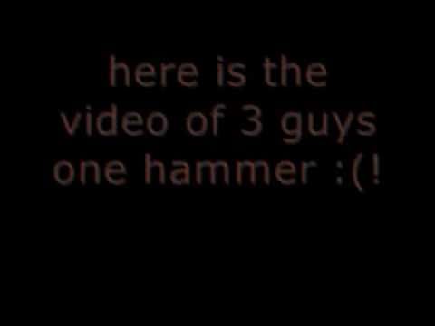 three guys 1 hammer