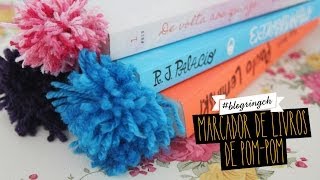 #blogringCH: Bruna Vieira ensina a fazer um marcador de livros de pom-pom