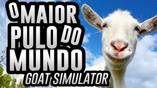 A MAIOR PULO DO MUNDO! - Goat Simulator