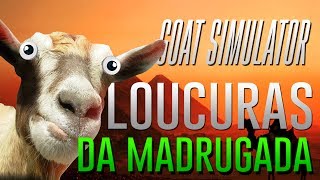 LOUCURA DA MADRUGADA - GOAT SIMULATOR! (Com Webcam! :D)