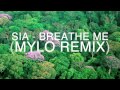 Sia - Breathe Me (Mylo Remix)