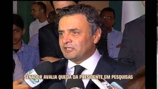 Aécio Neves avalia queda da presidente em pesquisas