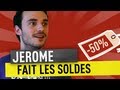 JEROME FAIT LES SOLDES