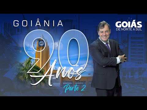 Goiânia - 90 anos - Parte 2