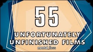 55 Unfortunately Unfinished Films - mental_floss on YouTube (Ep. 27)