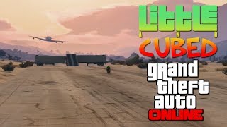 Little and Cubed: Grind a 747! - GTA Online