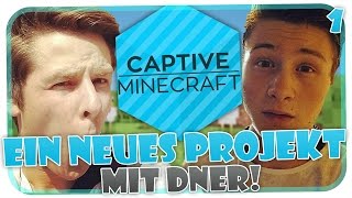 CAPTIVE MINECRAFT #1 - EIN NEUES PROJEKT MIT DNER! [HD]