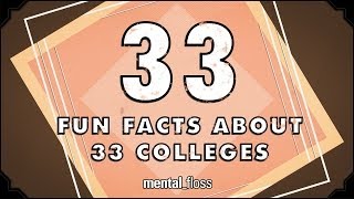 33 Fun Facts About 33 Colleges - mental_floss on YouTube (Ep.43)