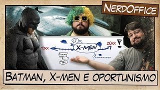 Batman, X-Men e Oportunismo | NerdOffice S05E16