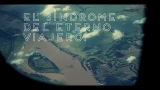 El síndrome del eterno viajero