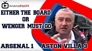 Arsenal FC FanTalk - Either the Board or Wenger Must Go - Arsenal 1 Aston Villa 3 - ArsenalFanTV.com