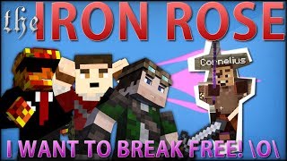 I WANT TO BREAK FREE! \o\ - The Iron Rose FINAL [FT. Cellbit e Phoenix]