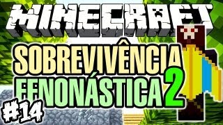 ASA-DELTA & Enfrentando o Boss! - Sobrevivência Fenonástica 2: Minecraft #14