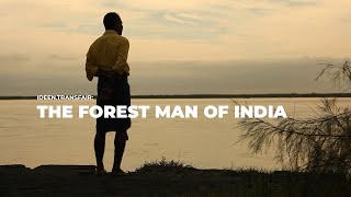 The Forest Man Of India