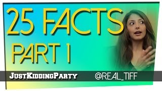 25 Facts - Tiffany Del Real - Part 1