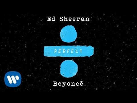 Ed Sheeran – Perfect Duet (with Beyoncé)