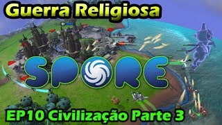 Guerra Religiosa - Spore EP10 (Civilização Parte 3)