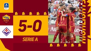 5-0! CAMPIONESSE D'ITALIA | Roma 5-0 Fiorentina | Highlights Serie A Femminile 2023-24