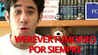 WEREVERTUMORRO POR SIEMPRE