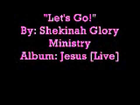 Lets Go!" -Shekinah Glory Ministry - YouTube