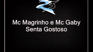 Mc Magrinho e Mc Gaby - Senta Gostoso [LANÇAMENTO 2013]