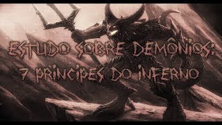 Estudo sobre Demônios: 7 Principes do Inferno