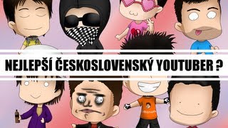 Kdo patří mezi nejlepší ČeskoSlovenské YouTubery ?