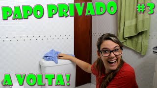 VLOG: Papo Privado #3 - A VOLTA