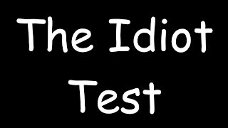 The Idiot Test