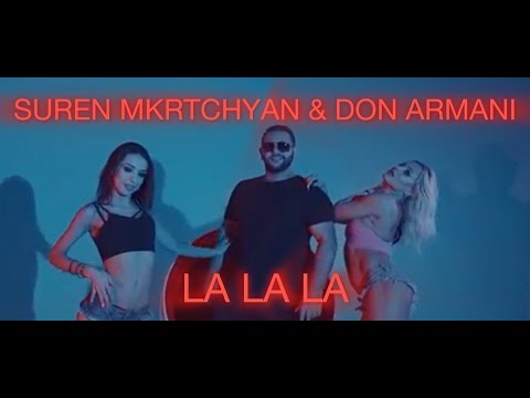 Сурен Мкртчян & Don Armani - Ла Ла Ла