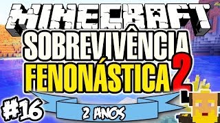 2º ANIVERSÁRIO DO CANAL! - Sobrevivência Fenonástica 2: Minecraft #16