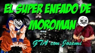 EL SUPER ENFADO DE MOROMAN | GTA IV con Josemi | Elyas