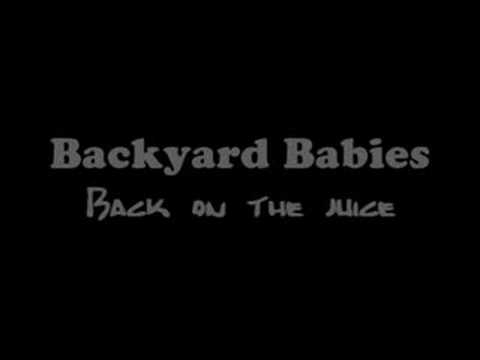 Backyard Babies - Back On The Juice
