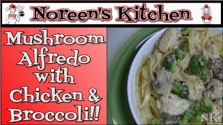 Broccoli vinegar milk to Kitchen with buttermilk using and Mushroom Noreen's Chicken Recipe  and make Alfredo how