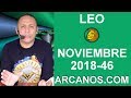 Video Horscopo Semanal LEO  del 11 al 17 Noviembre 2018 (Semana 2018-46) (Lectura del Tarot)