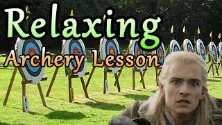 Fun Relaxing Archery Lesson (Probably Archery)