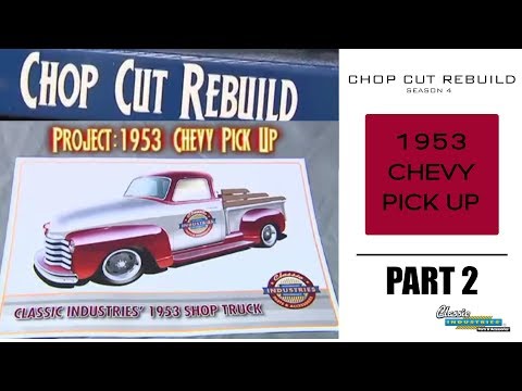Chop Cut Rebuild 1953 Chevy Pick Up Part 02mov classicindustriesusa 2920 