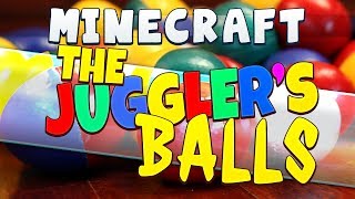 Minecraft - The Juggler's Balls - A Great Big Ballsup