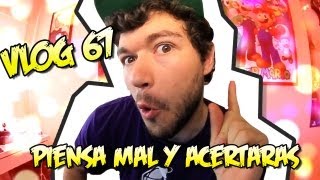 Vlog 67 | Piensa mal y acertarás! | Mi casi increible e inminente coito