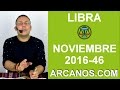 Video Horscopo Semanal LIBRA  del 6 al 12 Noviembre 2016 (Semana 2016-46) (Lectura del Tarot)