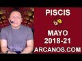 Video Horscopo Semanal PISCIS  del 20 al 26 Mayo 2018 (Semana 2018-21) (Lectura del Tarot)