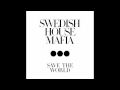 [full Extended] Swedish House Mafia - Save The World Tonight - Hd 