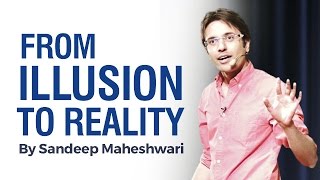 'From Illusion to Reality' by Sandeep Maheshwari in Hindi (Full Video)