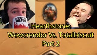 Hearthstone: Wowcrendor vs TotalBiscuit (Closed Beta Footage) Part 2 of 2