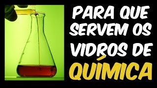 Para que servem os vidros de laboratório (vidraria de química)